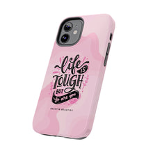 Load image into Gallery viewer, Life is Tough, But so are you! Tough Phone Cases
