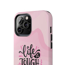 Load image into Gallery viewer, Life is Tough, But so are you! Tough Phone Cases

