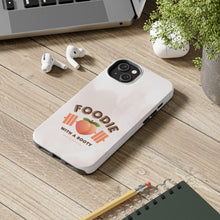 Load image into Gallery viewer, Foodie with a Booty! Tough Phone Cases
