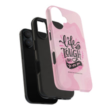 Load image into Gallery viewer, Life is Tough, But so are you! Tough Phone Cases

