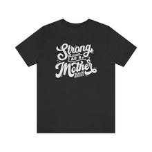 Load image into Gallery viewer, Strong as a mother Short Sleeve Tee

