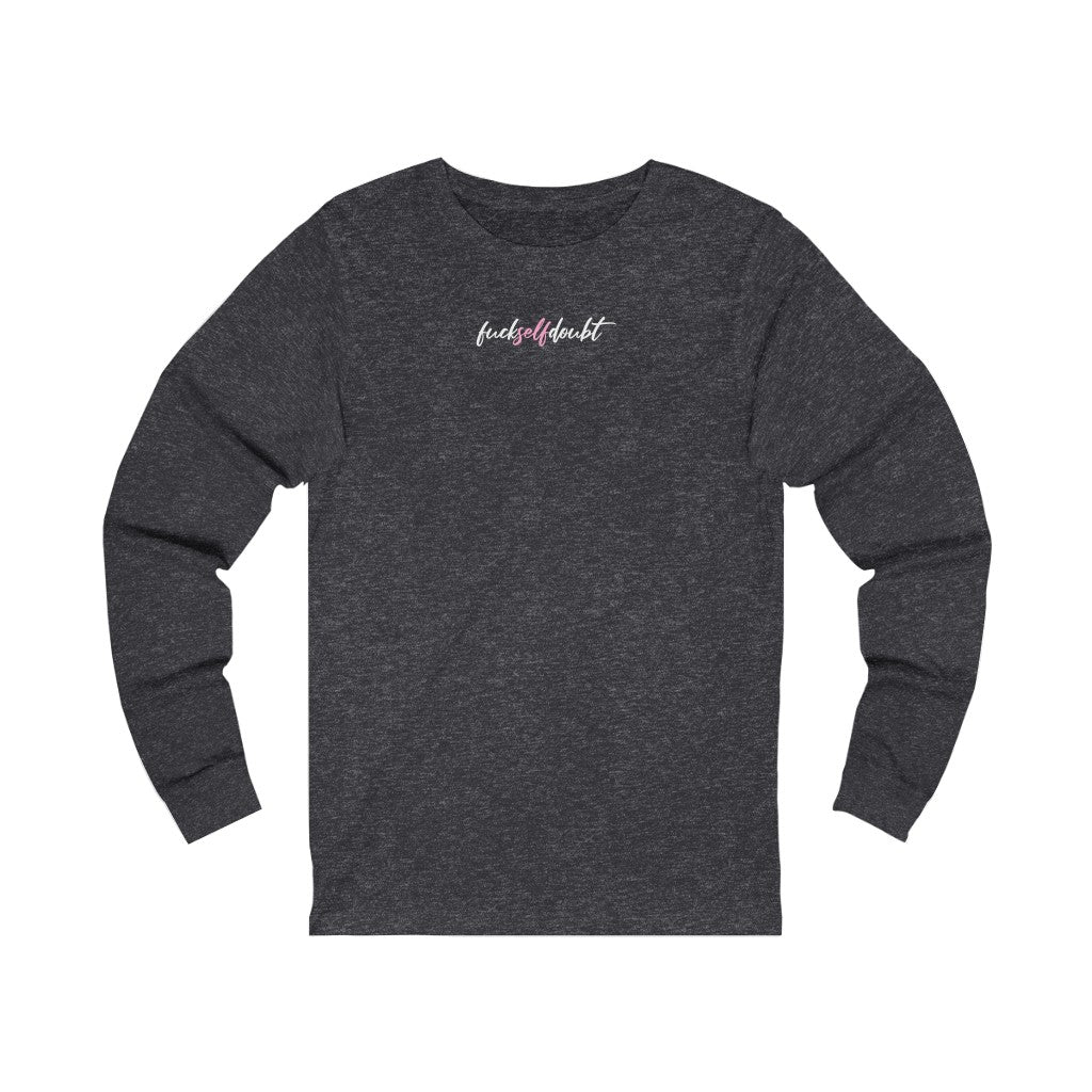 F*ck Self Doubt Long Sleeve