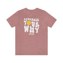 Load image into Gallery viewer, Remember Your Why Short Sleeve Tee
