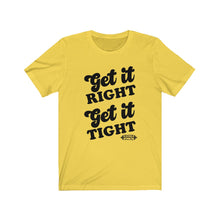 Load image into Gallery viewer, Get it Right, Get it Tight Tee
