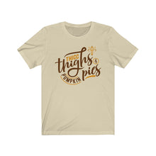 Load image into Gallery viewer, Thicc Thighs &amp; Pumpkin Pie Short Sleeve Tee
