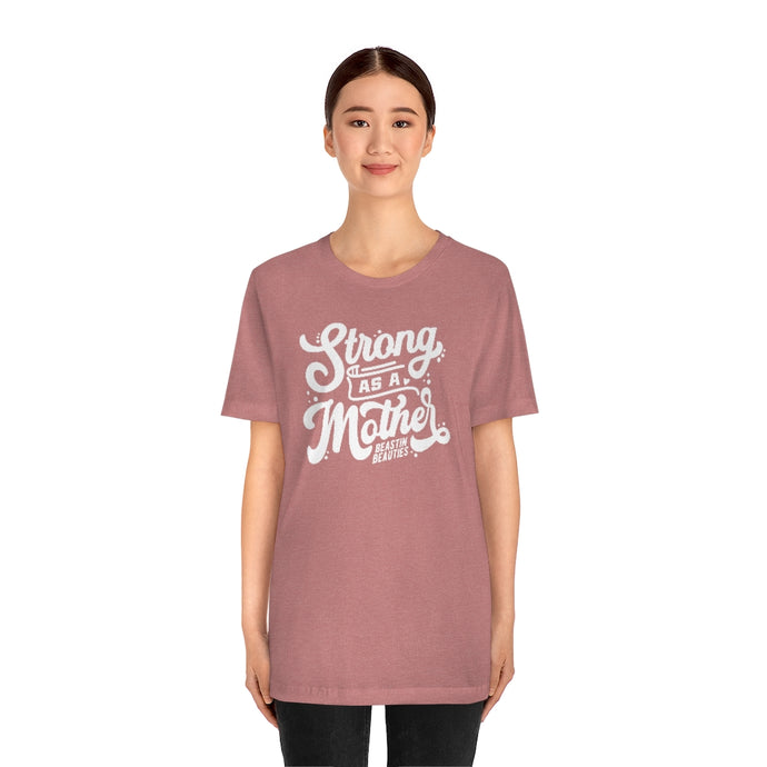 Strong as a mother Short Sleeve Tee