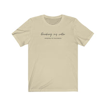 Load image into Gallery viewer, Drinking my water, Minding my business Tee
