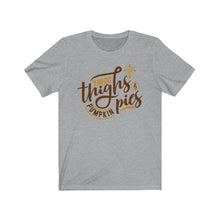 Load image into Gallery viewer, Thicc Thighs &amp; Pumpkin Pie Short Sleeve Tee
