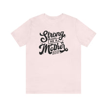 Load image into Gallery viewer, Strong as a mother Short Sleeve Tee
