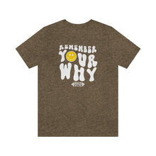 Load image into Gallery viewer, Remember Your Why Short Sleeve Tee
