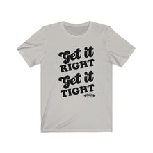 Load image into Gallery viewer, Get it Right, Get it Tight Tee
