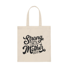 Load image into Gallery viewer, Strong as a Mother Canvas Tote Bag
