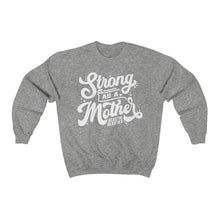 Load image into Gallery viewer, Strong as a Mother Crewneck Sweatshirt
