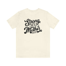 Load image into Gallery viewer, Strong as a mother Short Sleeve Tee
