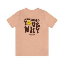 Load image into Gallery viewer, Remember Your Why Short Sleeve Tee
