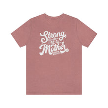 Load image into Gallery viewer, Strong as a mother Short Sleeve Tee

